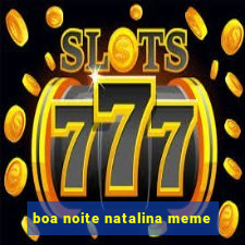 boa noite natalina meme